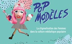 Pop Modèles : 7 analyses et vidéos sur la stigmatisation des femmes dans la culture populaire